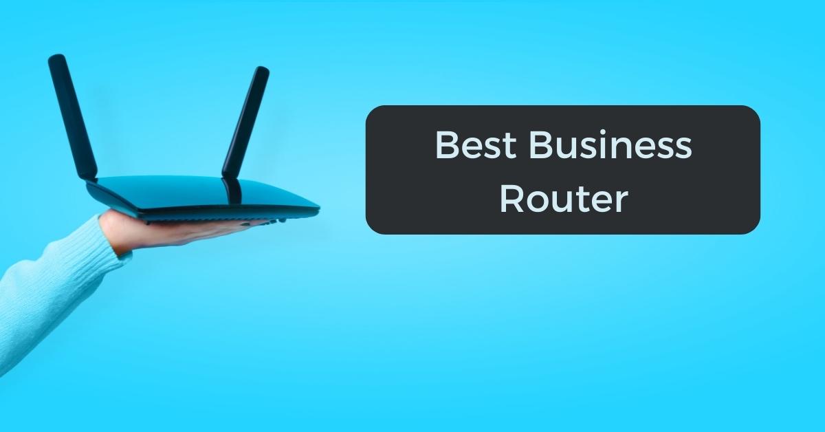 Top 7 Best Business Routers