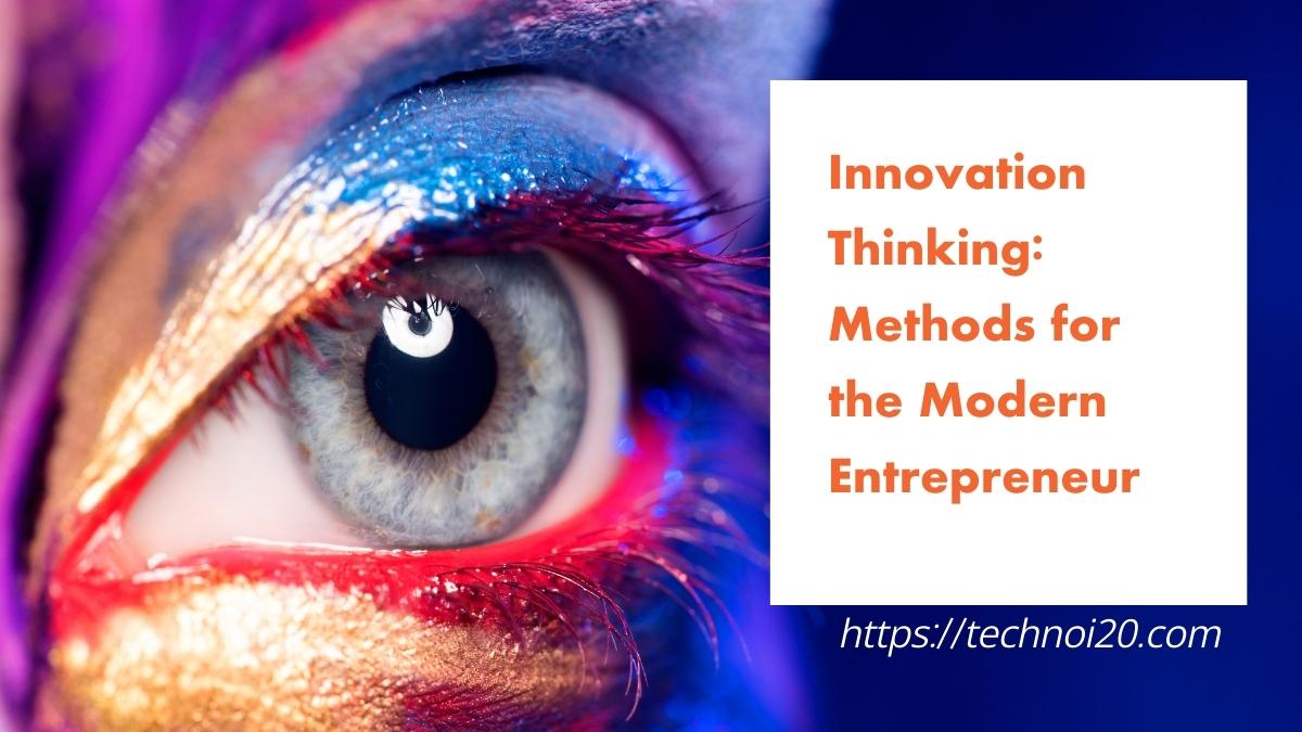 Innovation Thinking: Methods for the Modern Entrepreneur